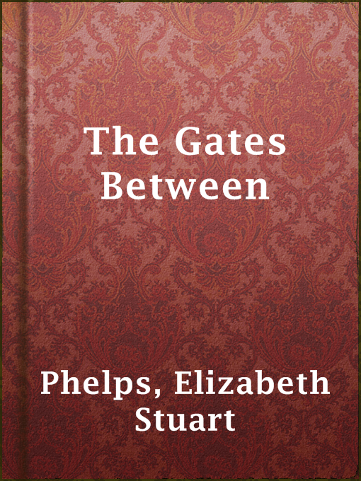 Upplýsingar um The Gates Between eftir Elizabeth Stuart Phelps - Til útláns